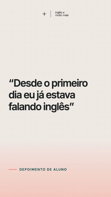 Desde o primeiro dia eu já estava falando inglês